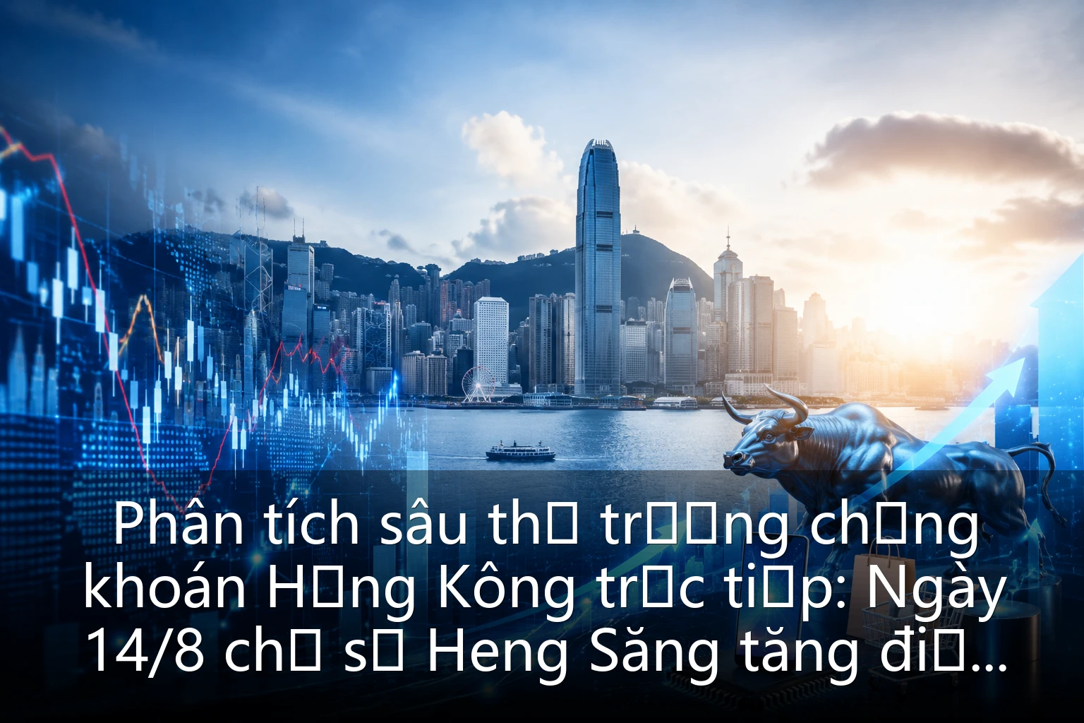 Phân tích sâu thị trường chứng khoán Hồng Kông trực tiếp: Ngày 14/8 chỉ số Heng Săng tăng điểm biến động, công nghệ và tiêu dùng cùng thúc đẩy tâm lý thị trường ấm lên