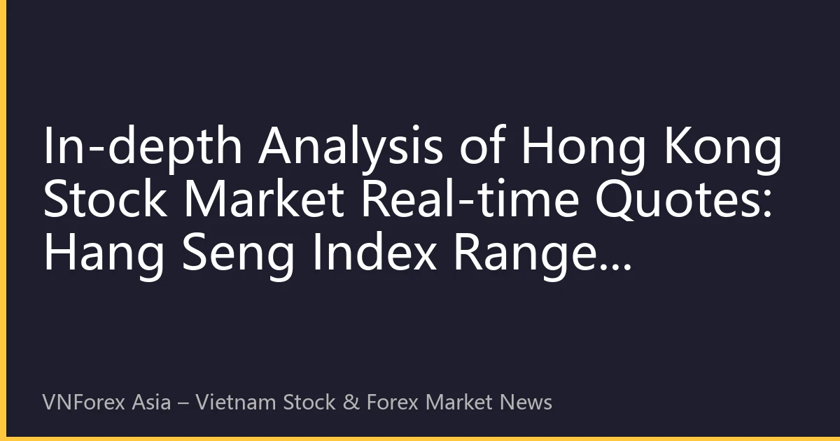 In-depth Analysis of Hong Kong Stock Market Real-time Quotes: Hang Seng Index Ranges Upward on August 16, Tech and Consumption Drive Market Sentiment Recovery